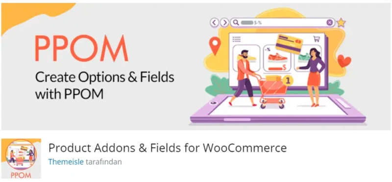 Product Addons & Fields for WooCommerce, WooCommerce mağazanızda ürünlerinize ek özellikler ve seçenekler eklemenizi sağlayan güçlü bir eklentidir.