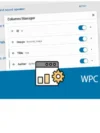 WPC Admin Columns, WordPress yönetim panelinizdeki sütunları özelleştirmenizi sağlayan bir eklentidir.